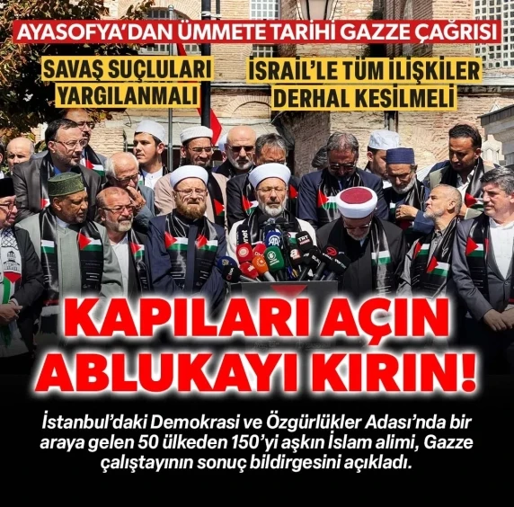 İslâm alimleri Ayasofya’dan dünyaya seslendi: Kapıları açın ablukayı kırın!