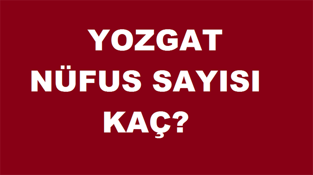 Yozgat'ın nüfusu 2016 yılında, bir önceki yıla göre bin 601 kişi artarak 421 bin 041 olarak belirlendi.