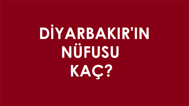 Diyarbakır'ın nüfusu kaç?