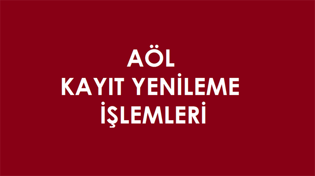 AÖL kayıt yenileme işlemleri