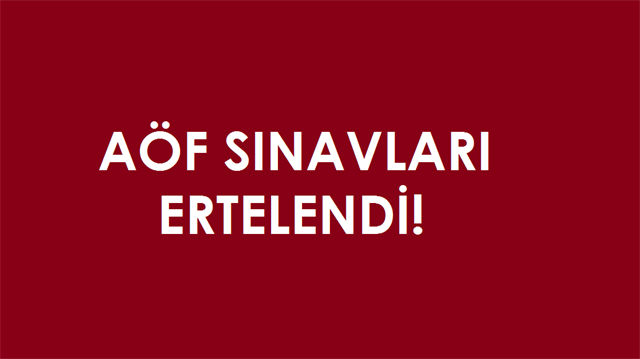 AÖF sınavları ertelendi