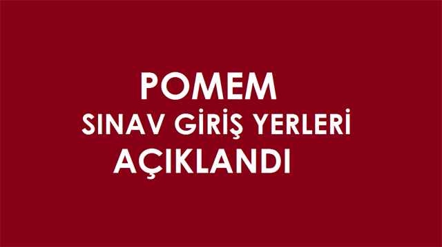 POMEM sınav giriş yerleri açıklandı