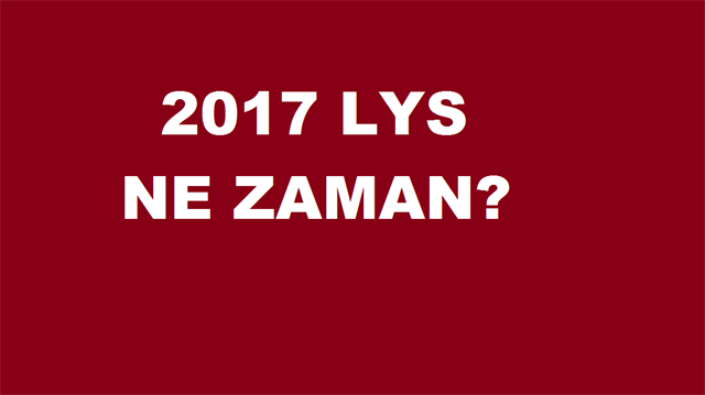 2017 LYS ne zaman? sorusunun yanıtı haberimizde.