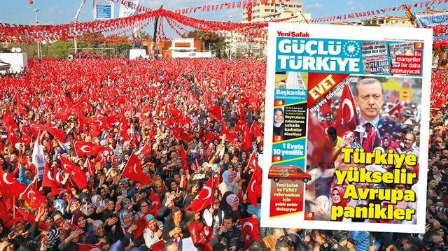 Yeni Şafak'tan güçlü Türkiye'ye EVET eki yayımladı. 