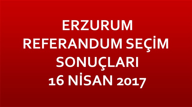 Erzurum referandum sonuçları