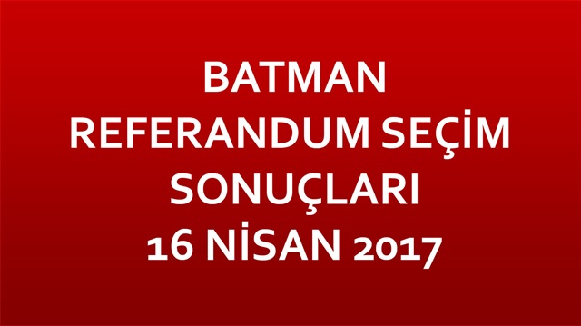 Batman Referandum Sonuçları 2017 Batman seçim sonuçları!