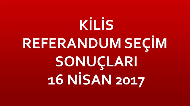 Kilis Referandum Sonuçları 2017 Kilis seçim sonuçları!