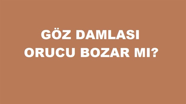 Göz damlası orucu bozar mı? sorusunun yanıtı haberimizde. İşte Diyanet İşleri Başkanlığından edindiğimiz cevap..