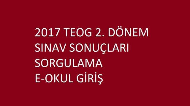 eOkul veli bilgilendirme sistemi giriş-2017 TEOG 2. dönem Sonuçları