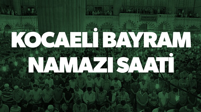 Kocaeli bayram namazı saati 2017