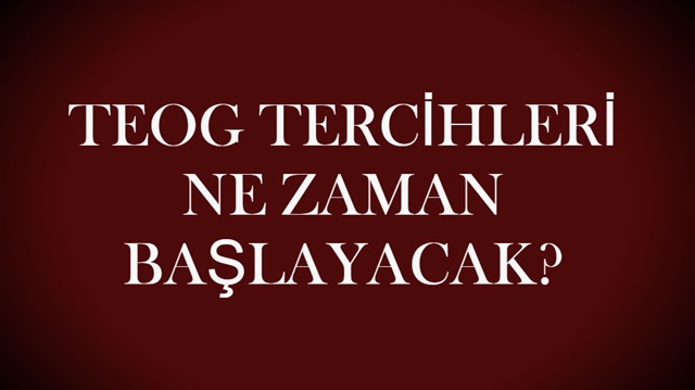 TEOG tercihleri ne zaman başlayacak?