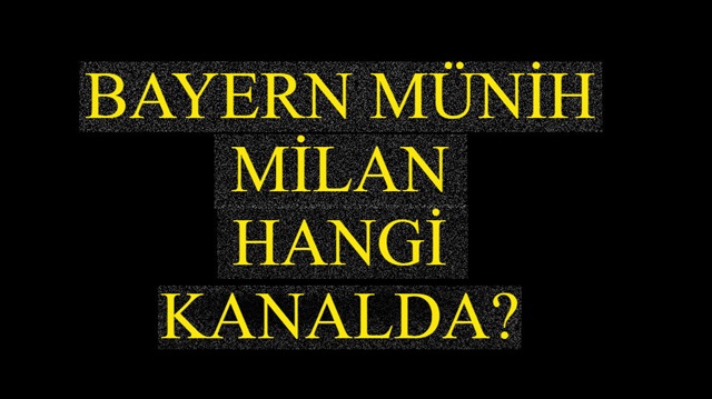 Bayern Münih Milan maçı hangi kanalda, saat kaçta?