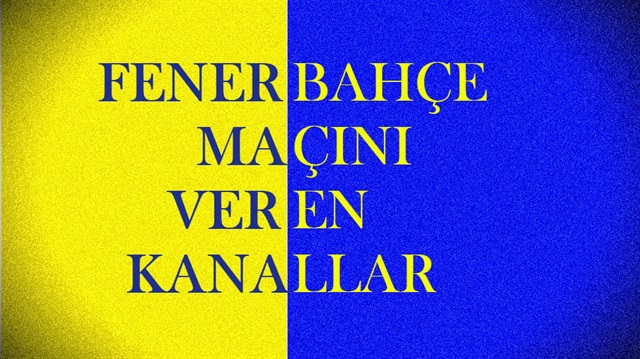 Fenerbahçe maçını veren şifreli ve şifresiz kanallar