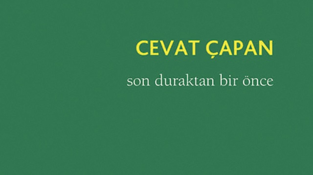 Cevat Çapan "Son Duraktan Bir Önce" kitabını yayınladı.