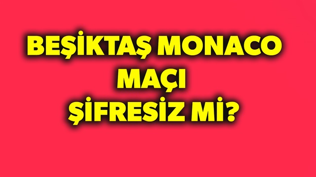 Beşiktaş Monaco maçı şifresiz mi saat kaçta hangi kanalda? sorusunun yanıtı haberimizde. 
