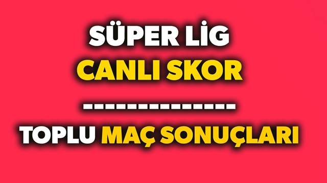CANLI SKOR: Süper Lig 11.hafta maç sonuçları! 