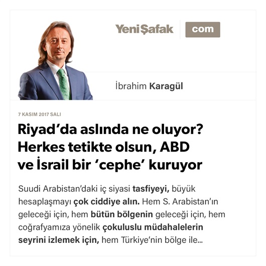 Riyad’da aslında ne oluyor? Herkes tetikte olsun, ABD ve İsrail bir ‘cephe’ kuruyor