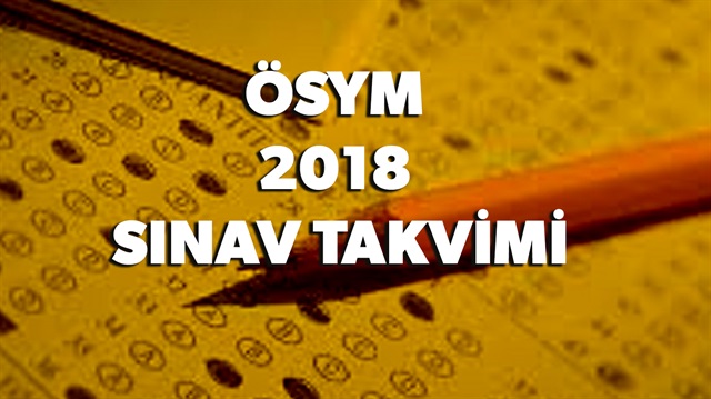 ÖSYM 2018 sınav takvimi açıklandı