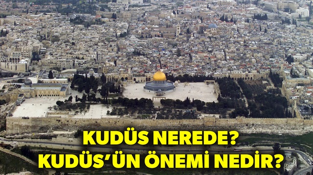 Kudüs nerede? Kudüs'ün anlamı önemi nedir? sorularının yanıtı haberimizde.