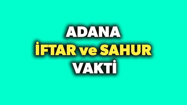 Adana iftar sahur vakti