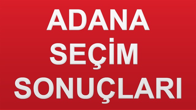 Adana 24 Haziran 2018 seçimlerinde milletvekilleri belli oldu. 