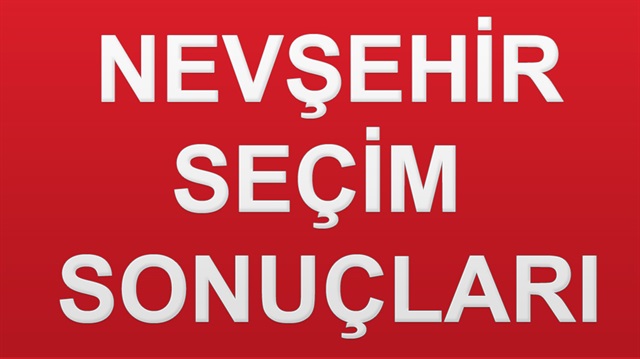24 Haziran Nevşehir genel seçim sonuçları haberimizde