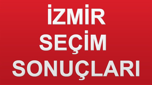 İzmir 24 Haziran seçim sonuçları ve oy oranları açıklandı.