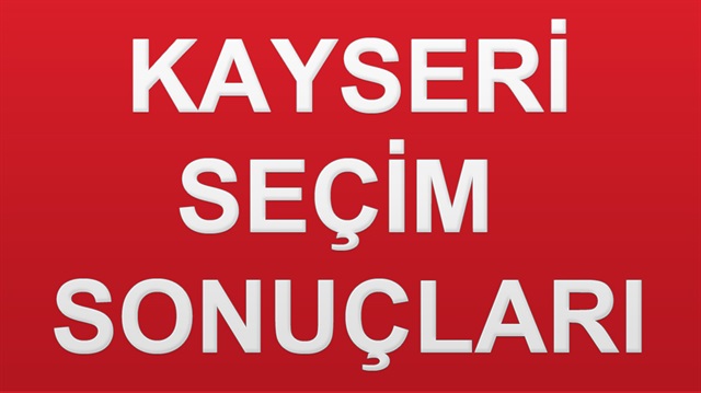 24 Haziran Kayseri seçim sonuçları haberimizde.