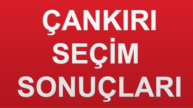24 Haziran 2018 Çankırı ili Genel Seçim sonuçları haberimizde.