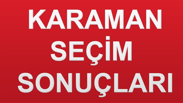 24 Haziran 2018 Karaman ili Genel Seçim sonuçları haberimizde.