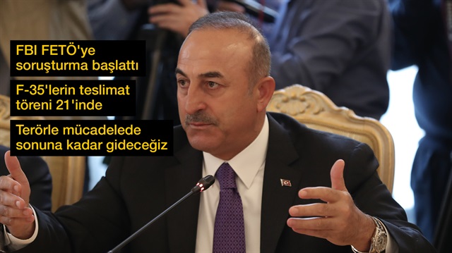 Dışişleri Bakanı Mevlüt Çavuşoğlu önemli açıklamalar yaptı.
