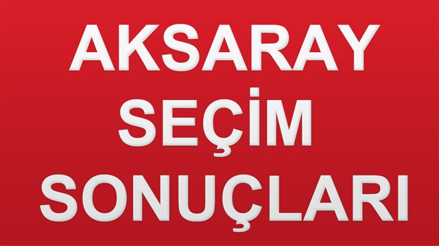 24 Haziran 2018 Aksaray ili Genel Seçim sonuçları ve detaylar haberimizde.