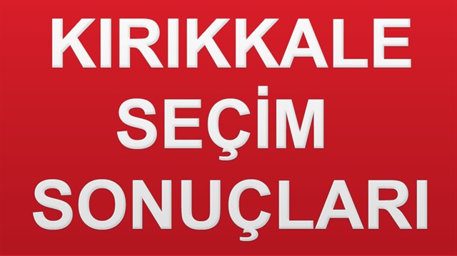 24 Haziran 2018 Kırıkkale ili Genel Seçim sonuçları ve detaylar haberimizde.