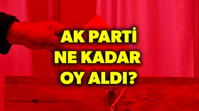 AK Parti ne kadar oy aldı? sorusunun yanıtı haberimizde. 