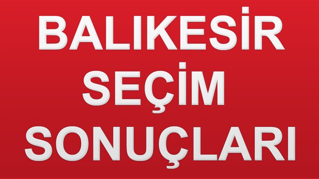 24 Haziran 2018 Balıkesir ili Cumhurbaşkanlığı Seçim sonucu ve detayları haberimizde.