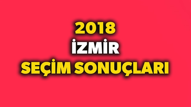 2018 ​İzmir seçim sonuçları haberimizde.
