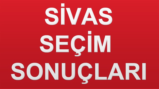 24 Haziran 2018 Sivas ili Cumhurbaşkanlığı Seçim Sonucu ve detayları haberimizde.