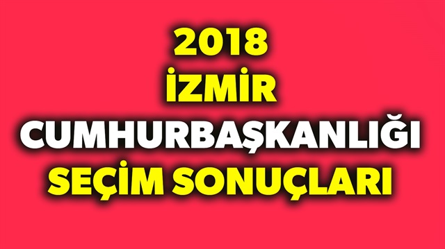 Cumhurbaşkanlığı İzmir seçim 2018 sonuçlarında son durum nedir? sorusunun yanıtı haberimizde. 