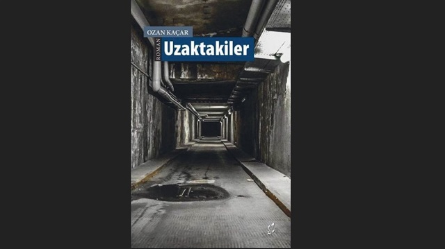 Ücradaki  İnsanların romanı: Uzaktakiler