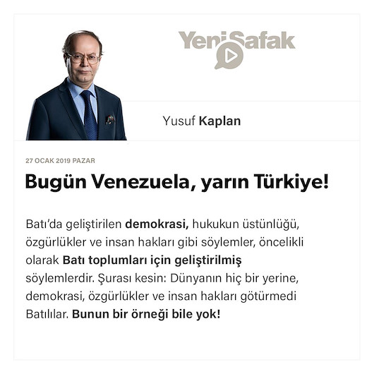 Bugün Venezuela, yarın Türkiye!