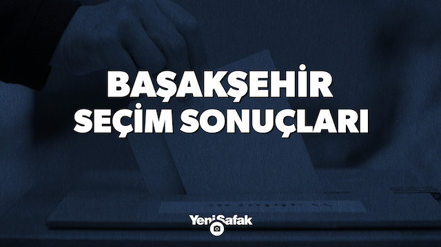 İstanbul Başakşehir Yerel Seçim Sonuçları