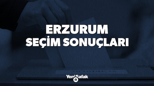 Erzurum seçim sonuçları.