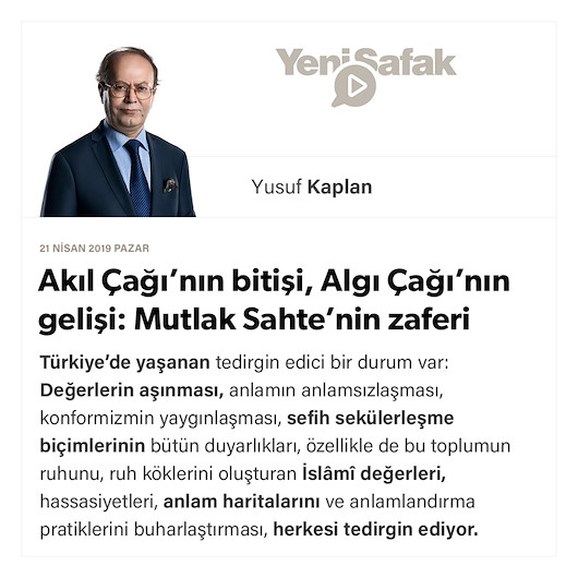 Akıl Çağı’nın bitişi, Algı Çağı’nın gelişi: Mutlak Sahte’nin zaferi