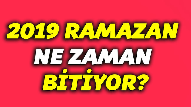 2019 ramazan orucu ne zaman bitiyor