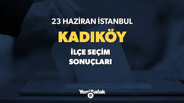 23 Haziran Kadıköy seçim sonuçları