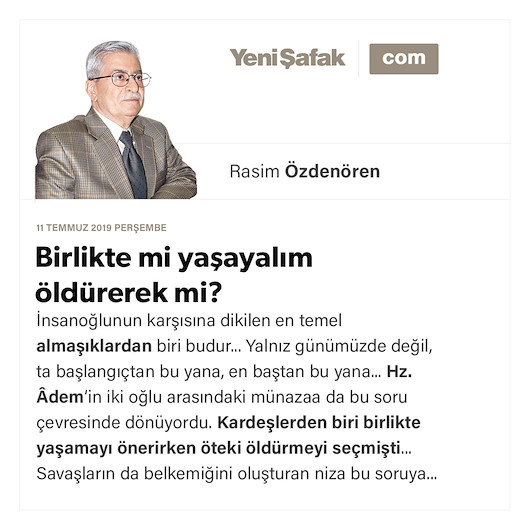 Birlikte mi yaşayalım öldürerek mi?