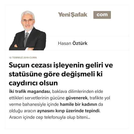 Suçun cezası işleyenin geliri ve statüsüne göre değişmeli ki caydırıcı olsun