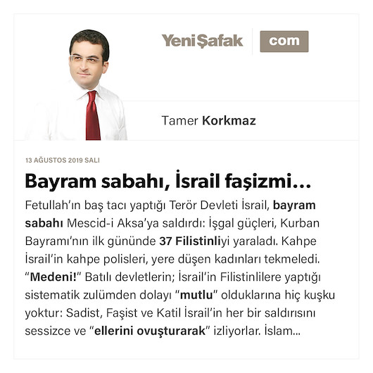 Bayram sabahı, İsrail faşizmi…