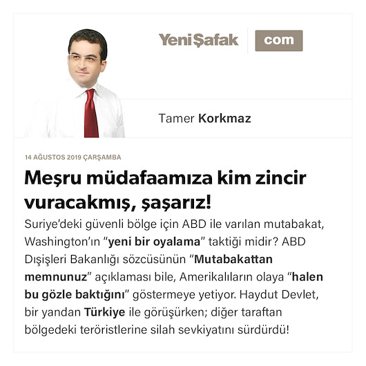 Meşru müdafaamıza kim zincir vuracakmış, şaşarız!