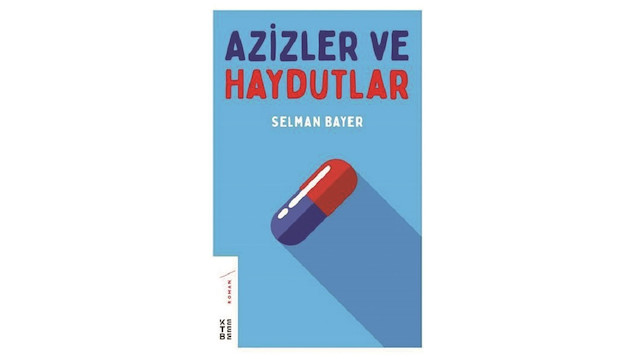 Azizler ve Haydutlar Selman Bayer Ketebe Yayınları 2019 264 sayfa 